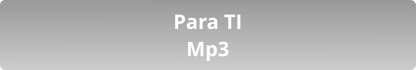Para TI Mp3