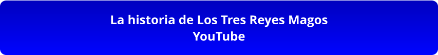 La historia de Los Tres Reyes Magos YouTube