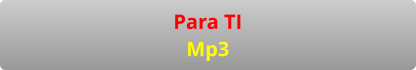 Para TI Mp3