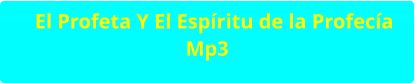 El Profeta Y El Espíritu de la Profecía Mp3