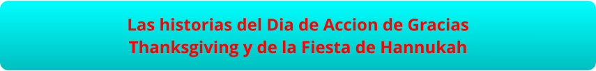 Las historias del Dia de Accion de Gracias Thanksgiving y de la Fiesta de Hannukah